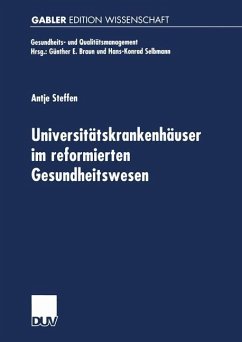 Universitätskrankenhäuser im reformierten Gesundheitswesen - Steffen, Antje