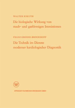 Die biologische Wirkung von staub- und gasförmigen Immissionen/Die Technik im Dienste moderner kardiologischer Diagnostik - Kikuth, Walter