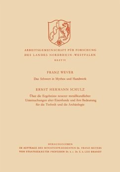 Das Schwert in Mythos und Handwerk / Über die Ergebnisse neuerer metallkundlicher Untersuchungen alter Eisenfunde und ihre Bedeutung für die Technik und die Archäologie - Wever, Franz