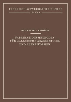 Fabrikationsmethoden für Galenische Arzneimittel und Arzneiformen - Weichherz, J.;Schröder, J.