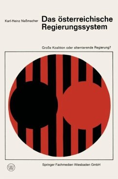 Das österreichische Regierungssystem Große Koalition oder alternierende Regierung? - Naßmacher, Karl-Heinz
