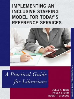 Implementing an Inclusive Staffing Model for Today's Reference Services - Nims, Julia K.; Storm, Paula; Stevens, Robert