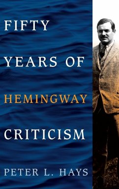 Fifty Years of Hemingway Criticism - Hays, Peter L.