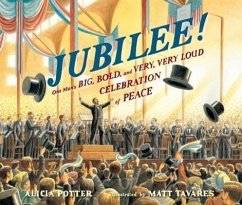 Jubilee!: One Man's Big, Bold, and Very, Very Loud Celebration of Peace - Potter, Alicia