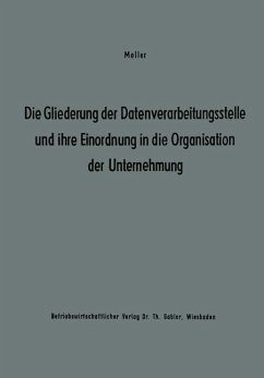 Die Gliederung der Datenverarbeitungsstelle und ihre Einordnung in die Organisation der Unternehmung - Studienkreis Meller, Studienkreis Meller