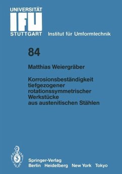 Korrosionsbeständigkeit tiefgezogener rotationssymmetrischer Werkstücke aus austenitischen Stählen - Weiergräber, Matthias