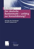 Der deutsche Bankenmarkt ¿ unfähig zur Konsolidierung?