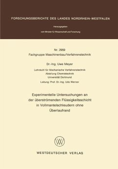 Experimentelle Untersuchungen an der überströmenden Flüssigkeitsschicht in Vollmantelschleudern ohne Überlaufrand - Meyer, Uwe