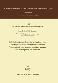 Untersuchungen der thermischen Isolierwirkung von Kugelkontaktflächen bei verschiedenen Temperaturniveaus unter Atmosphäre, Vakuum und Schutzgas an Baueinheiten - Hallmann, Willi