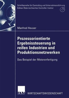 Prozessorientierte Ergebnissteuerung in reifen Industrien und Produktionsnetzwerken - Heuser, Manfred