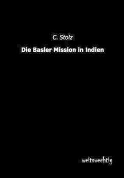 Die Basler Mission in Indien - Stolz, C.