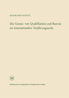 Die Grenze von Qualifikation und Renvoi im internationalen Verjährungsrecht - Kegel, Gerhard