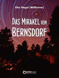Das Mirakel von Bernsdorf (eBook, PDF) - Nagel (Willkomm), Elke
