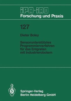 Sensorunterstütztes Programmierverfahren für das Entgraten mit Industrierobotern - Boley, Dieter