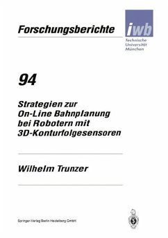 Strategien zur On-Line Bahnplanung bei Robotern mit 3D-Konturfolgesensoren - Trunzer, Wilhelm