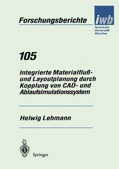 Integrierte Materialfluß- und Layoutplanung durch Kopplung von CAD- und Ablaufsimulationssystem - Lehmann, Helwig