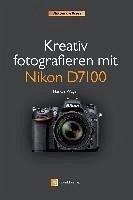 Kreativ fotografieren mit Nikon D7100 (eBook, PDF) - Wäger, Markus