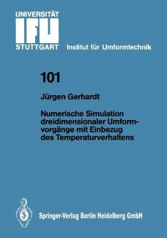 Numerische Simulation dreidimensionaler Umformvorgänge mit Einbezug des Temperaturverhaltens - Gerhardt, Jürgen