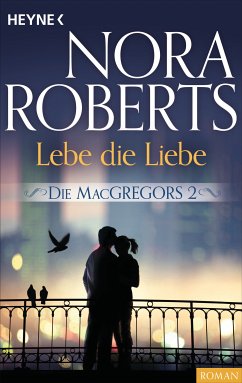 Lebe die Liebe / Die MacGregors Bd.2 (eBook, ePUB) - Roberts, Nora