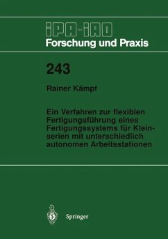 Ein Verfahren zur flexiblen Fertigungsführung eines Fertigungssystems für Kleinserien mit unterschiedlich autonomen Arbeitsstationen - Kämpf, Rainer