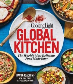 Cooking Light Global Kitchen: The World's Most Delicious Food Made Easy - Joachim, David; The Editors of Cooking Light