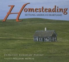 Homesteading: Settling America's Heartland - Patent, Dorothy Hinshaw