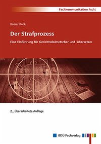Der Strafprozess - Eine Einführung für Gerichtsdolmetscher und -übersetzer, 2. Auflage - Kock, Rainer