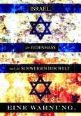 ISRAEL, der JUDENHASS und das SCHWEIGEN DER WELT...