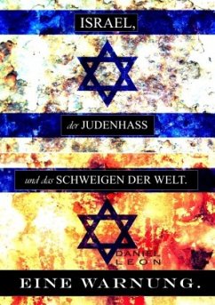 ISRAEL, der JUDENHASS und das SCHWEIGEN DER WELT... - Leon, Daniel