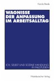 Wagnisse der Anpassung im Arbeitsalltag