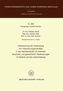 Untersuchung der Ausbreitung von Verbrennungsprodukten in der Nachbarschaft von Kaminen häuslicher und gewerblicher Gasfeuerungen im Hinblick auf die Luftreinhaltung - Haupt, Rüdiger