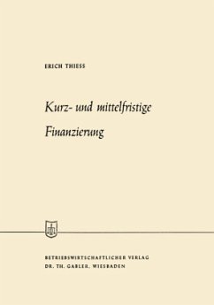 Kurz- und mittelfristige Finanzierung - Thiess, Erich