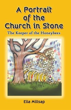 A Portrait of the Church in Stone: The Keeper of the Honeybees - Millsap, Ella