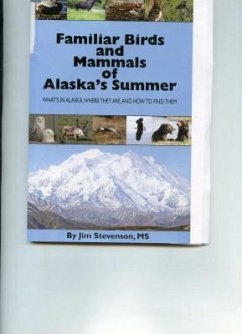 Familiar Birds and Mammals of Alaska's Summer - Stevenson, Jim