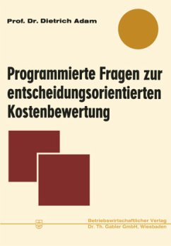 Programmierte Fragen zur entscheidungsorientierten Kostenbewertung - Adam, Dietrich