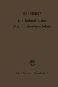 Die Industrie der Steinkohlenveredelung - Schreiber, Fritz