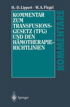 Kommentar zum Transfusionsgesetz (TFG) und den Hämotherapie-Richtlinien - Lippert, Hans-Dieter;Flegel, Willy A.