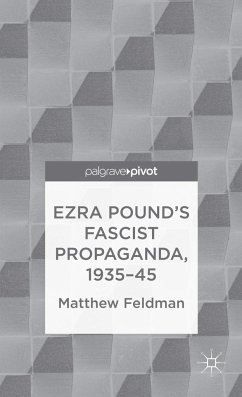 Ezra Pound's Fascist Propaganda, 1935-45 - Feldman, Matthew