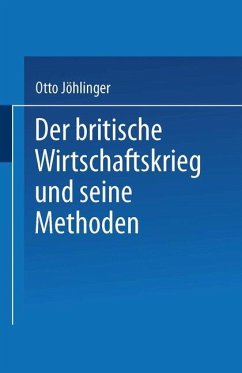 Der britische Wirtschaftskrieg und seine Methoden - Jöhlinger, Otto