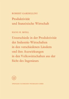 Produktivität und französische Wirtschaft. Unterschiede in der Produktivität der Industrie-Wirtschaften in den verschiedenen Ländern und ihre Auswirkungen in den Volkswirtschaften aus der Sicht des Ingenieurs - Gardellini, Robert