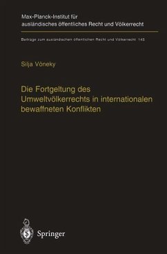 Die Fortgeltung des Umweltvölkerrechts in internationalen bewaffneten Konflikten - Vöneky, Silja
