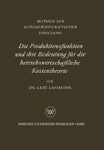 Die Produktionsfunktion und ihre Bedeutung für die betriebswirtschaftliche Kostentheorie