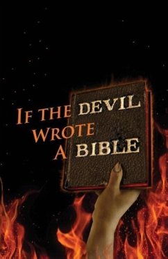 If the Devil Wrote a Bible - Philpott, Kent Allan; Philpott, Katie L. C.