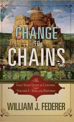 Change to Chains: The 6000 Year Quest for Global Control - Federer, William J.