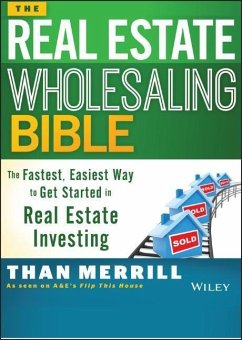 The Real Estate Wholesaling Bible - Merrill, Than
