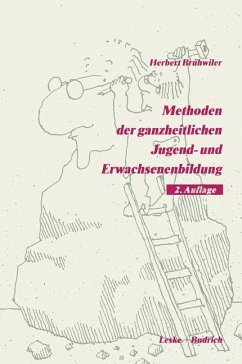 Methoden der ganzheitlichen Jugend- und Erwachsenenbildung - Brühwiler, Herbert