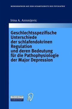 Geschlechtsspezifische Unterschiede der schlafendokrinen Regulation und deren Bedeutung für die Pathophysiologie der Major Depression - Antonijevic, Irina A.