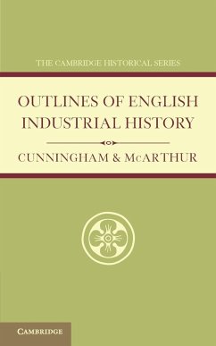 Outlines of English Industrial History - Cunningham, W.; McArthur, Ellen A.