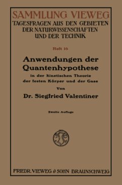 Anwendungen der Quantenhypothese in der kinetischen Theorie der festen Körper und der Gase in elementarer Darstellung - Valentiner, Siegfried