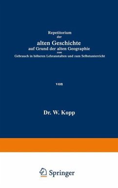 Repetitorium der alten Geschichte auf Grund der alten Geographie zum Gebrauch in höheren Lehranstalten und zum Selbstunterricht - Kopp, Waldemar